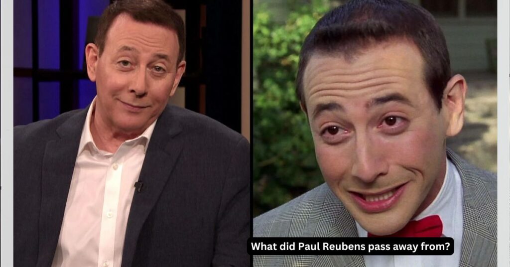 What did Paul Reubens pass away from