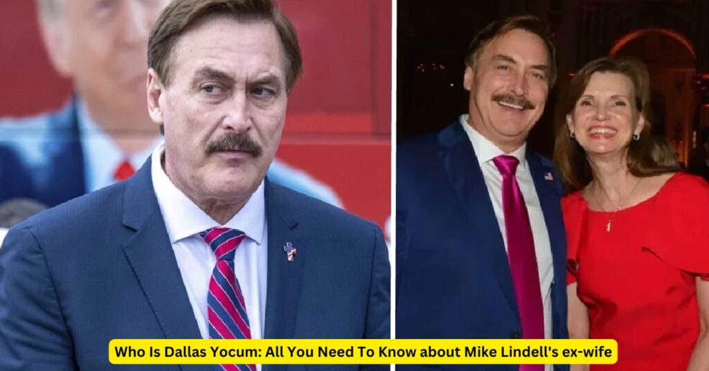 Who Is Dallas Yocum All You Need To Know about Mike Lindell's ex-wife