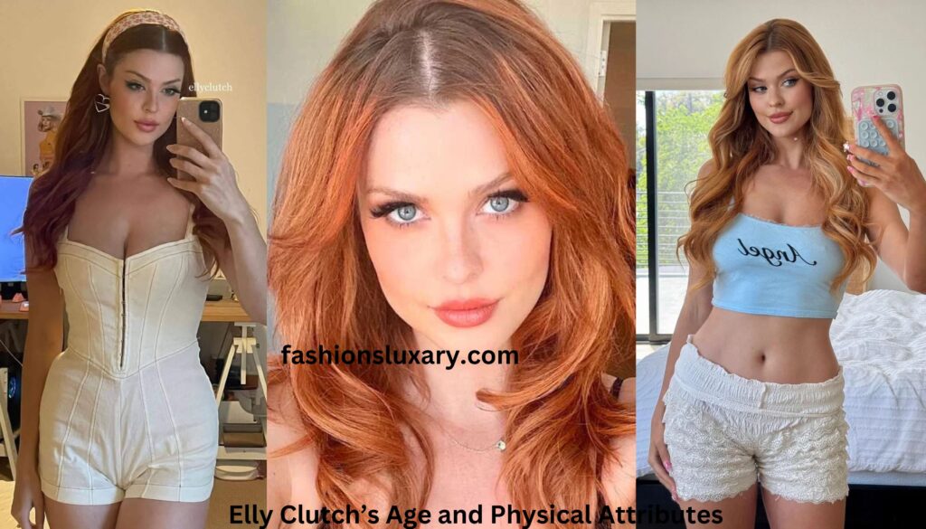 Elly Clutch’s Age and Physical Attributes