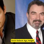 Kevin Selleck Age, Height, Weight, Net Worth, Career, and More