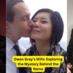 Owen Gray’s Wife Exploring the Mystery Behind the Name