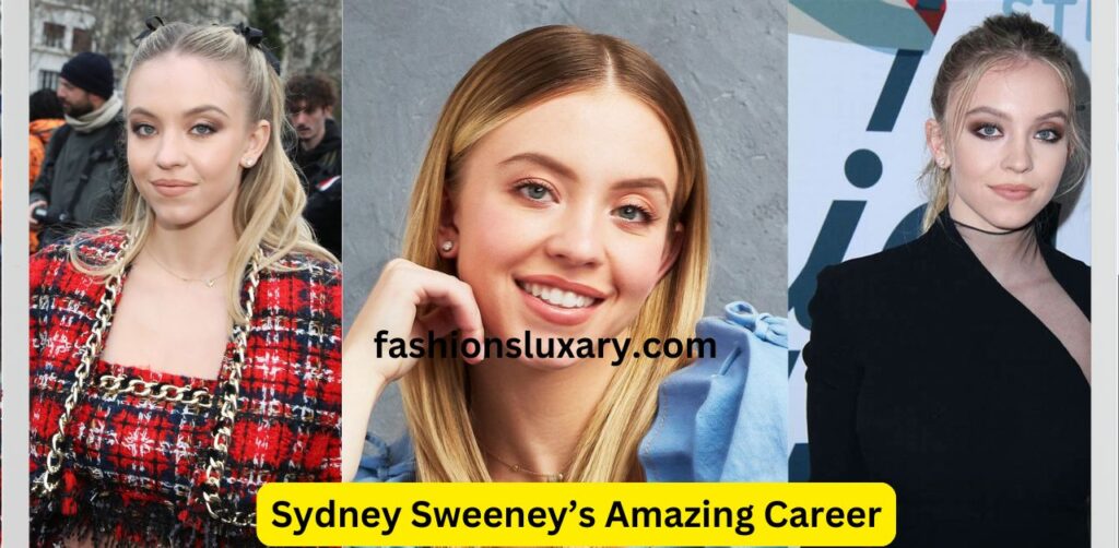 Sydney Sweeney’s Amazing Career