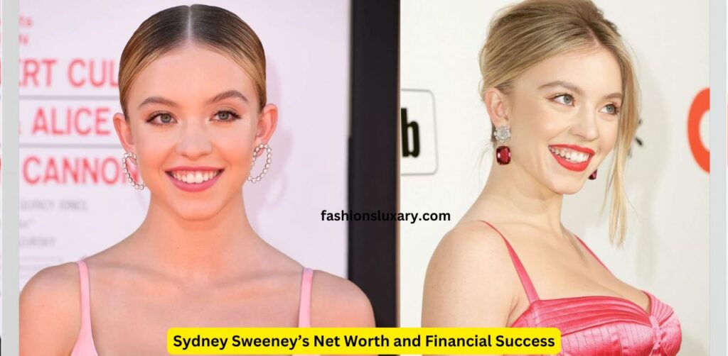 Sydney Sweeney’s Net Worth and Financial Success