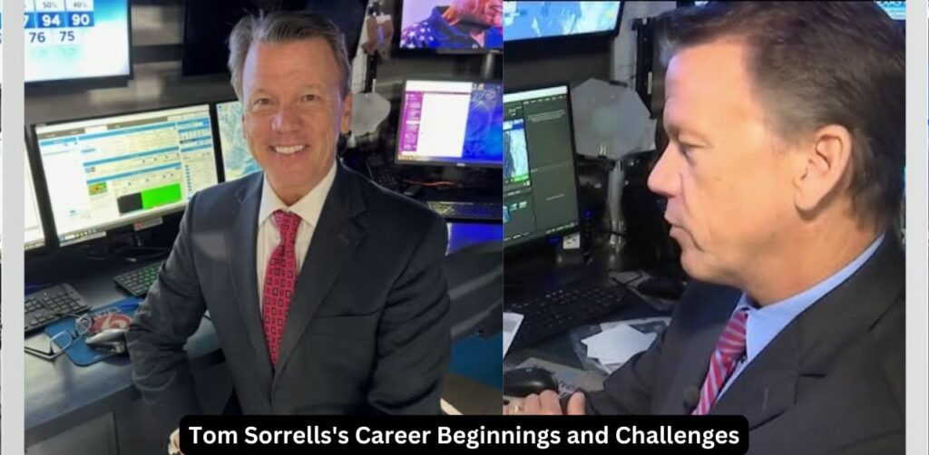 Tom Sorrells's Career Beginnings and Challenges