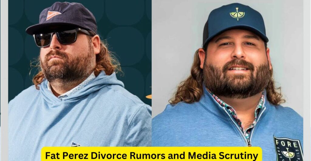 Fat Perez Divorce Rumors and Media Scrutiny