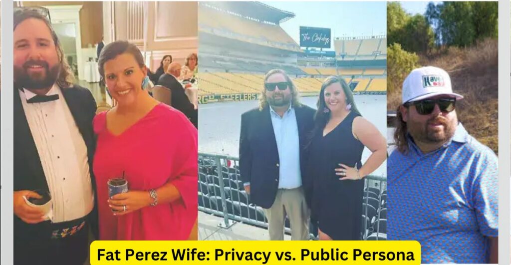 Fat Perez Wife Privacy vs. Public Persona