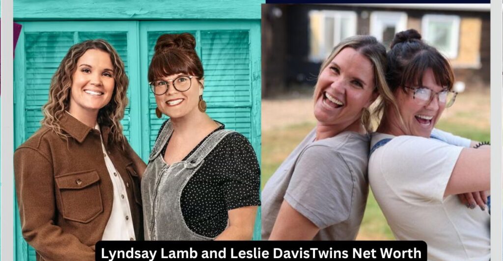 Lyndsay Lamb and Leslie DavisTwins Net Worth HGTV Stars’ Success Story